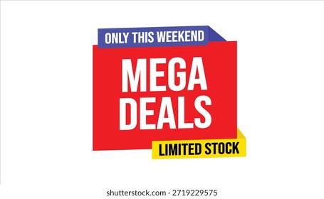 mega deals only this weekend limited stock