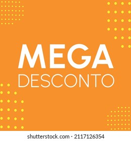 Mega desconto - (Traducción: Mega descuento).  Etiqueta de descuento en portugués, brasileño. En colores: amarillo y naranja