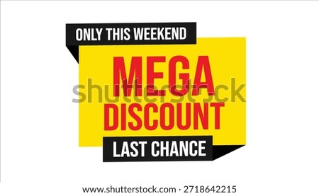 mega discount only this weekend last chance