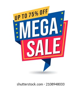 Mega Sale offer. up to 75% off, price reduction, shop now, guaranteed sale banner, badge or label. Marketing vector illustration. Today discount clearance