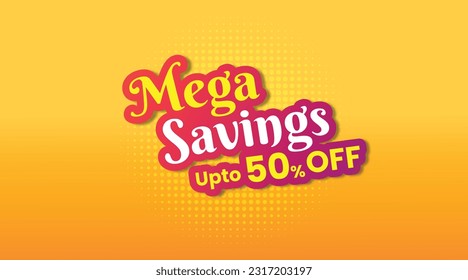 Mega Savings Logo Unit Label Design Template Vector. Sale, Offer, Discounts background Design