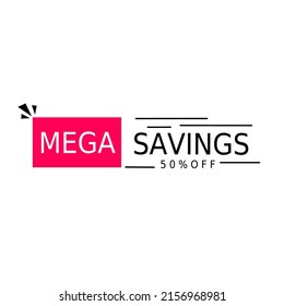 Mega Savings Shopping Announcement Label design. Mega Savings 50% Off Label. Mega Sale Banner. Vector Illustragtion Mega Offer Label.