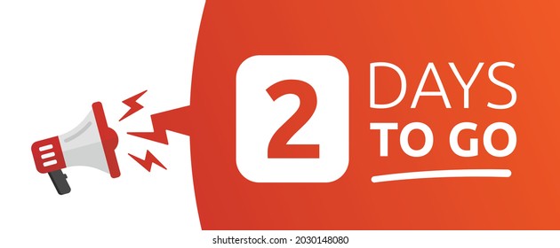 Megaphone with 2 days to go speech bubble. Loudspeaker. Banner for business, marketing and advertising. 