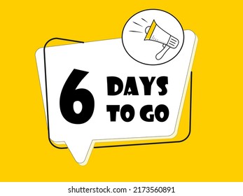 Megaphone with 6 days to go speech bubble on yellow background.