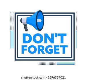 Megaphone Announcing Don t Forget Inside a Square Frame