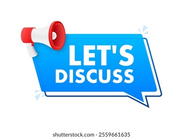 Megaphone announcing let's discuss on speech bubble