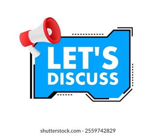 Megaphone announcing let's discuss on speech bubble