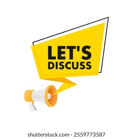 Megaphone announcing let's discuss with speech bubble on white background