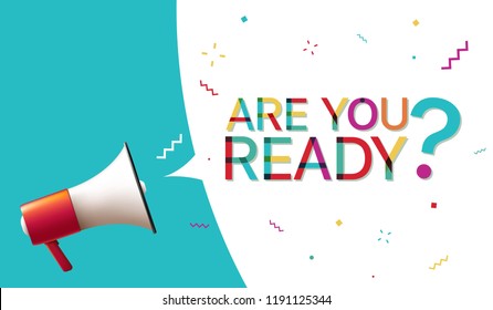 Megaphone with "Are you ready?" Speech Bubble