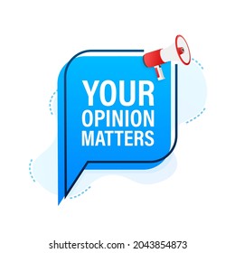 Megaphone banner, business concept with text Your opinion matters. Vector illustration.