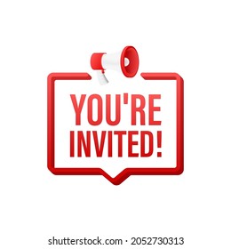 Megaphone banner, business concept with text You re invited. Vector illustration.