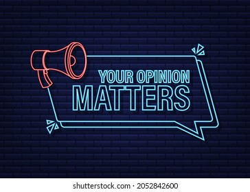 Megaphone banner, business concept with text Your opinion matters. Neon style. Vector illustration.