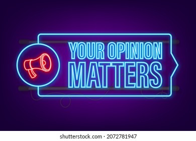 Megaphone banner, business concept with text Your opinion matters neon sign. Vector illustration