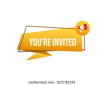 Megaphone banner, business concept with text You re invited. Vector illustration