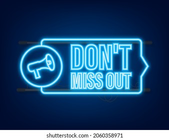 Megaphone banner - Dont miss out. Neon icon. Vector stock illustration