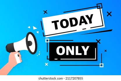 Megaphone blue banner with today only sign. Vector illustration