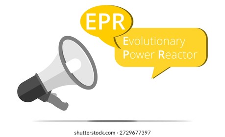 Megáfono y burbuja con el acrónimo EPR - Evolutionary Power Reactor