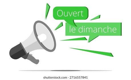 Megaphone, bubble and shard with the French expression " Ouvert le dimanche " means open on sunday