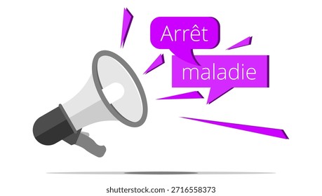 Megafone, bolha e fragmento com a expressão francesa " Arrêt maladie " significa licença por doença
