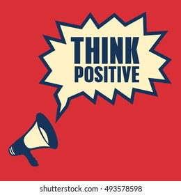 Megaphone, business concept with text Think Positive, vector illustration