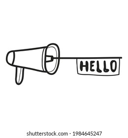 Megaphone Doodle with the words hello , a hand drawn vector doodle illustration of a megaphone.