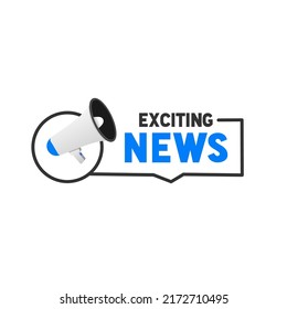 Megaphone with 'exciting news' banner. Label for business, marketing vector illustration.