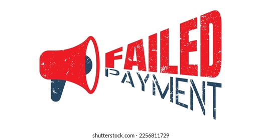 Megaphone failed payment stamp, red color, vector graphic