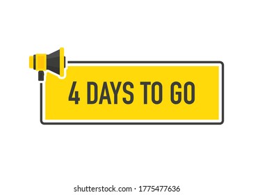 Megaphone geometric yellow banner with Four Days To Go speech bubble. Flat style. Vector illustration.