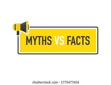 Megaphone geometric yellow banner with MYTHS VS FACTS speech bubble. Flat style. Vector illustration.