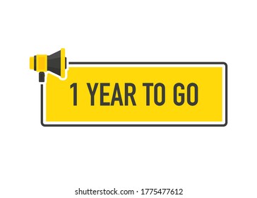 Megaphone geometric yellow banner with One Year To Go speech bubble. Flat style. Vector illustration.