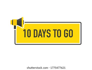 Megaphone geometric yellow banner with Ten Days To Go speech bubble. Flat style. Vector illustration.