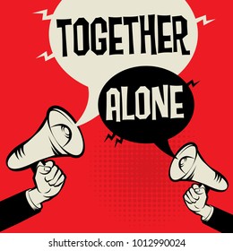 Megaphone Hand business concept with text Together versus Alone, vector illustration