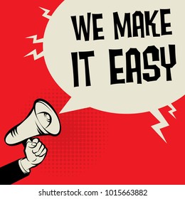 Megaphone Hand business concept with text We Make it Easy, vector illustration