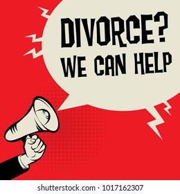 Megaphone Hand business concept with text Divorce? We Can Help, vector illustration