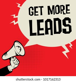 Megaphone Hand business concept with text Get Morew Leads, vector illustration