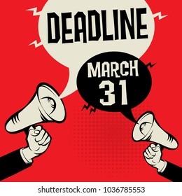 Megaphone Hand business concept with text Deadline - March 31, vector illustration