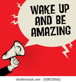 Megaphone Hand business concept with text Wake Up and Be Amazing, vector illustration