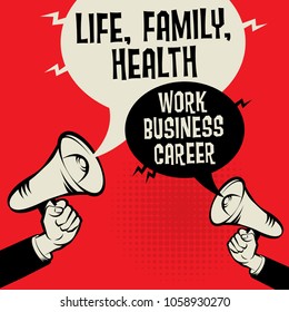 Megaphone Hand business concept with text Life, Family and Health versus Work, Business, Career, vector illustration