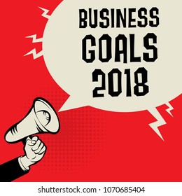 Megaphone Hand business concept with text Business Goals 2018, vector illustration