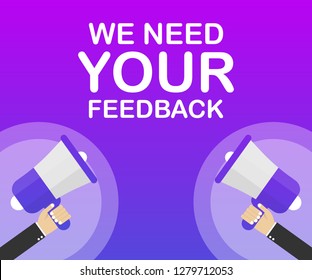 Megaphone Hand, business concept with text we need your feedback. Vector stock illustration