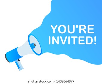 Megaphone Hand, business concept with text You re invited. Vector stock illustration