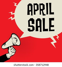 Megaphone Hand, business concept with text April Sale, vector illustration