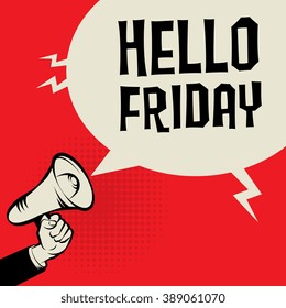 Megaphone Hand, business concept with text Hello Friday, vector illustration