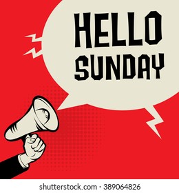 Megaphone Hand, business concept with text Hello Sunday, vector illustration