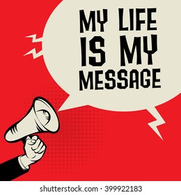 Megaphone Hand, business concept with text My Life is My Message, vector illustration