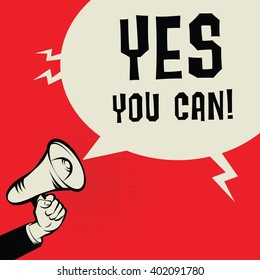 Megaphone Hand, business concept with text Yes, You Can, vector illustration