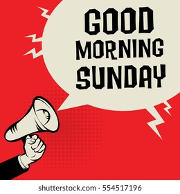 Megaphone Hand, business concept with text Good Morning Sunday, vector illustration