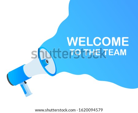 Megaphone Hand, business concept with text welcome to the team. Vector stock illustration