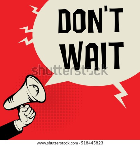 Megaphone Hand, business concept with text Don't Wait, vector illustration