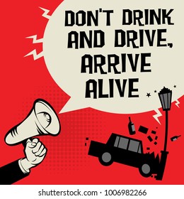 Megaphone Hand concept with car crash and text Dont Drink and Drive, Arrive Alive, vector illustration